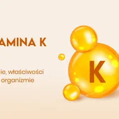 Witamina K: działanie, właściwości i rola w organizmie. Dowiedz się, na co wpływa witamina K.