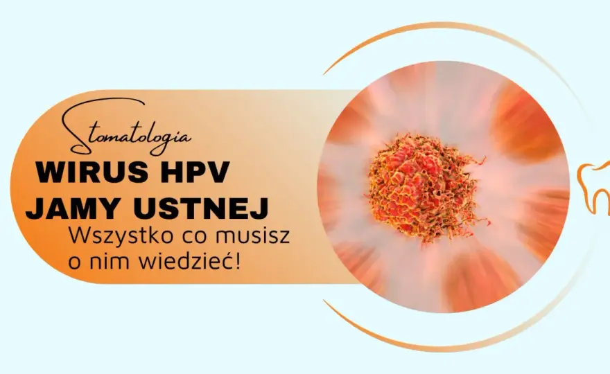 HPV w jamie ustnej - objawy, diagnostyka i profilaktyka